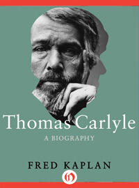 Thomas Carlyle: A Biography