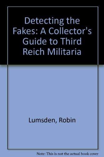 Detecting the Fakes: A Collector's Guide to Third Reich Militaria