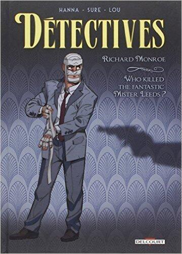 Détectives T02: Richard Monroe - Who killed the fantastic Mister Leeds ? de Herik Hanna (Créateur),Nicolas Sure (Illustrations)