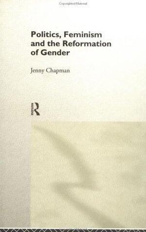 Politics, Feminism and the Reformation of Gender