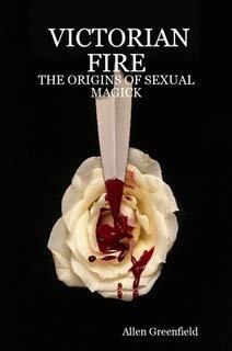 VICTORIAN FIRE: THE ORIGINS OF SEXUAL MAGICK