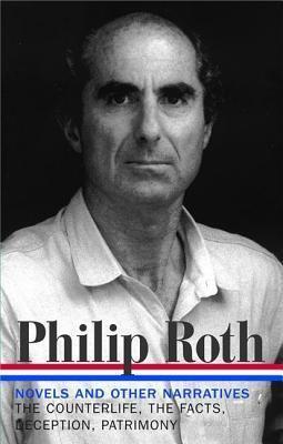 Novels and Other Narratives, 1986-1991: The Counterlife / The Facts / Deception / Patrimony