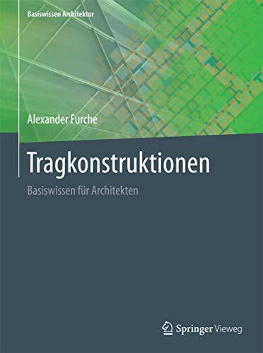 Tragkonstruktionen: Basiswissen für Architekten
