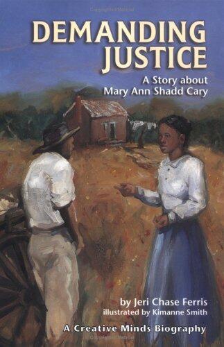 Demanding Justice: A Story About Mary Ann Shadd Cary