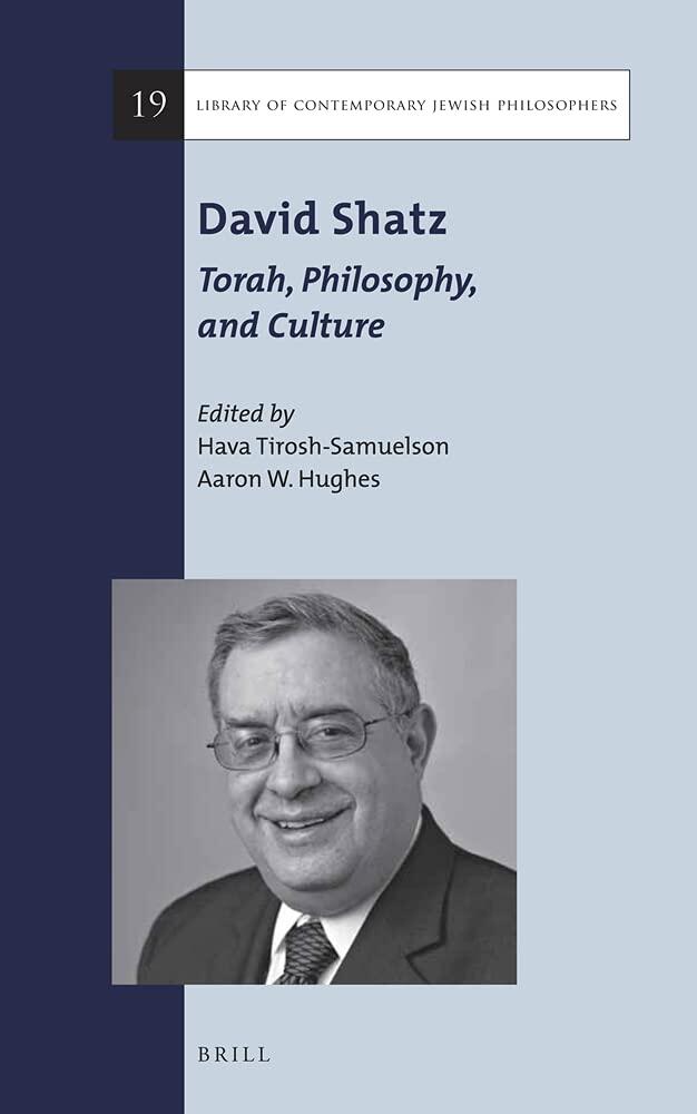David Shatz: Torah, Philosophy, and Culture (Library of Contemporary Jewish Philosophers)