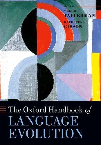 The Oxford Handbook of Language Evolution (Oxford Handbooks in Linguistics)