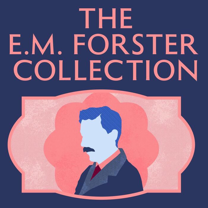 The E.M. Forster Collection: Howards End; A Room with a View; A Passage to India; Where Angels Fear to Tread; The Longest Journey; The Eternal Moment; The Celestial Omnibus