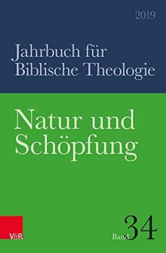 Natur und Schöpfung (Jahrbuch für Biblische Theologie 342019)