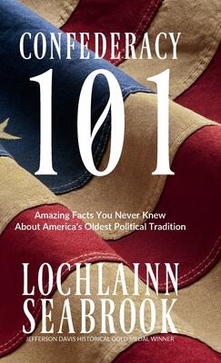 Confederacy 101: Amazing Facts You Never Knew About America's Oldest Political Tradition