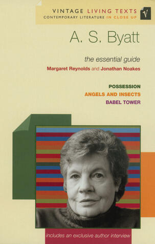 A. S. Byatt: The Essential Guide