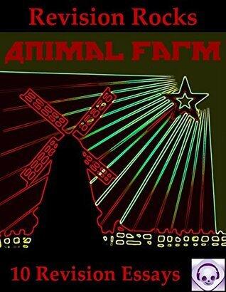 Animal Farm: 10 Revision Essays