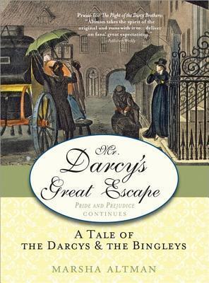 Mr. Darcy's Great Escape: A Tale of the Darcys & the Bingleys