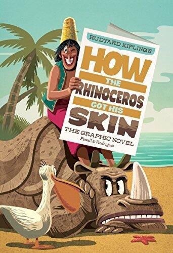 How the Rhinoceros Got His Skin: The Graphic Novel