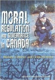 Moral Regulation And Governance in Canada: History, Context, And Critical Issues