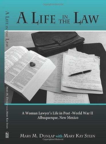 A Life in the Law: A Woman Lawyer's Life in Post-World War II Albuquerque, New Mexico