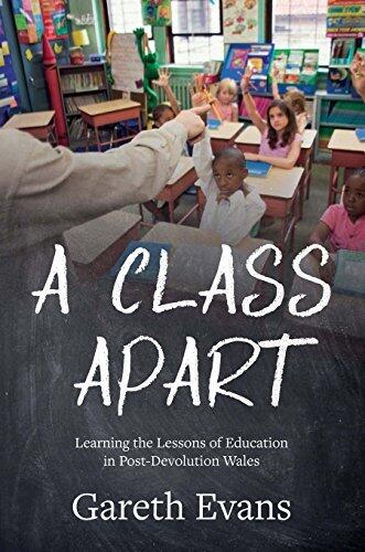 A Class Apart: Learning the Lessons of Education in Post-Devolution Wales
