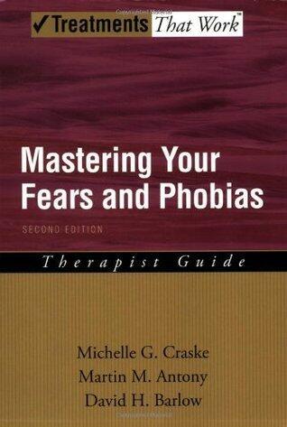 Mastering Your Fears and Phobias: Therapist Guide