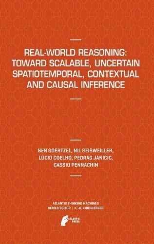 Real-World Reasoning: Toward Scalable, Uncertain Spatiotemporal, Contextual and Causal Inference