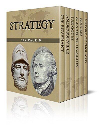 Strategy Six Pack 9 - The Revenant Hugh Glass, Andersonville, The Goths, Alexander Hamilton, Pericles and A Short History of England