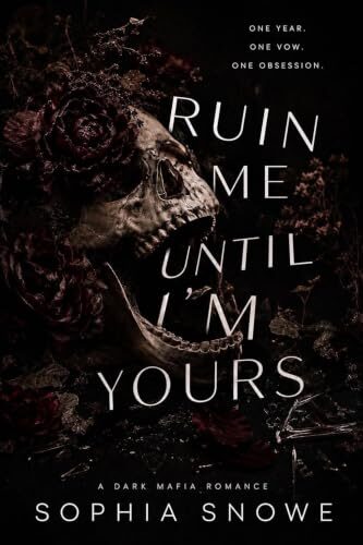 Ruin Me Until I'm Yours: Dark Mafia Romance