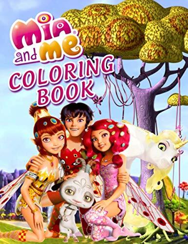 Mia And Me Coloring Book: A Fantastic Coloring Book For Lovers Of Mia And Me. A Way To Relax And Cultivate Creativity