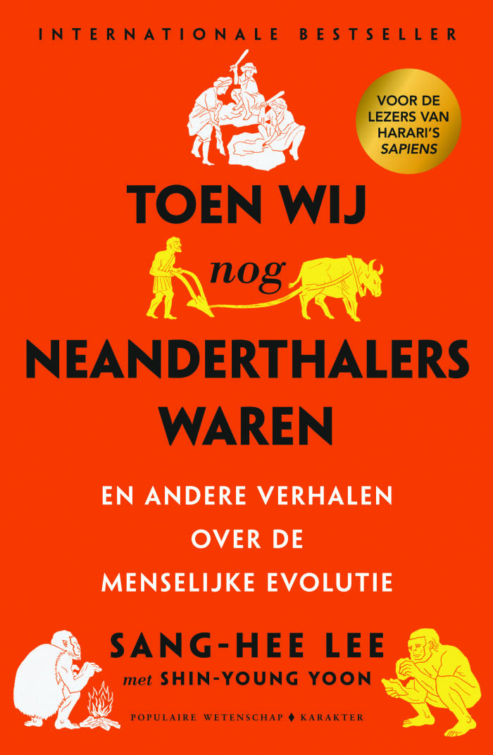 Toen Wij Nog Neanderthalers Weren: en Andere Verhalen over de Menselijke Evolutie