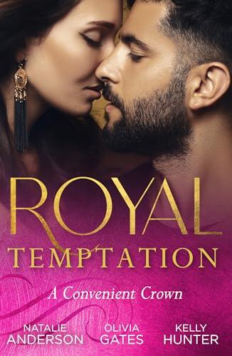 Royal Temptation: A Convenient Crown/Shy Queen In The Royal Spotlight/Conveniently His Princess/Convenient Bride For The King