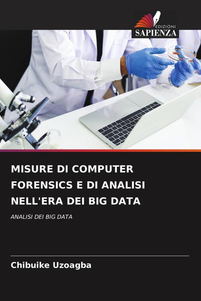 MISURE DI COMPUTER FORENSICS E DI ANALISI NELL'ERA DEI BIG DATA: ANALISI DEI BIG DATA