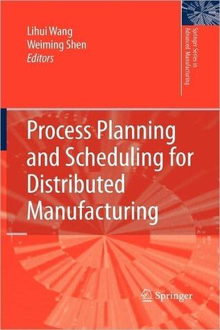 Process Planning and Scheduling for Distributed Manufacturing