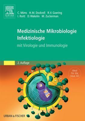 Medizinische Mikrobiologie - Infektiologie: Mit Virologie, Immunologie