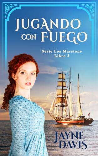 Jugando con Fuego: Un dulce Romance Histórico (Serie Los Marstone nº 3)
