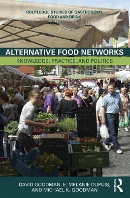 Alternative Food Networks: Knowledge, Practice, and Politics