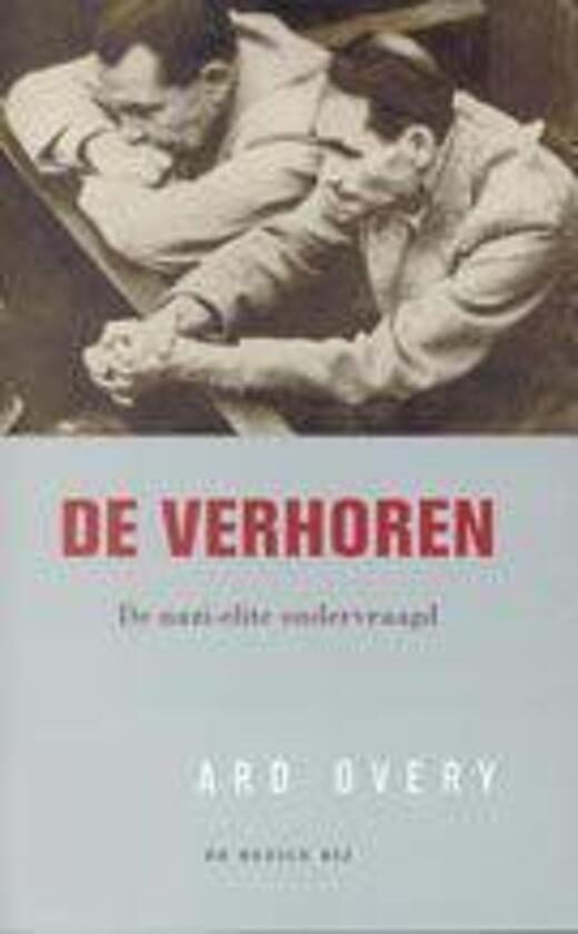 De verhoren. De nazi-elite ondervraagd
