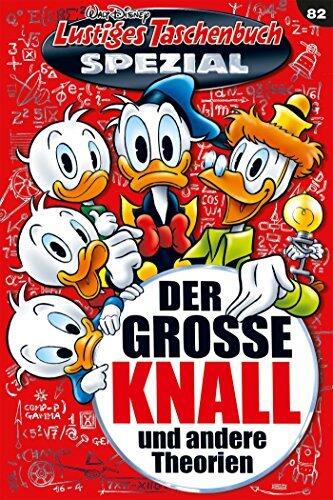Lustiges Taschenbuch Spezial Band 82: Der große Knall und andere Theorien