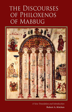 The Discourses of Philoxenos of Mabbug: A New Translation and Introduction (Volume 235)