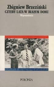 Cztery lata w Białym Domu: wspomnienia Doradcy do Spraw Bezpieczeństwa Państwa, 1977-1981