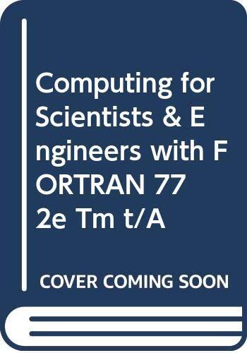 Computing for Engineers and Scientists with FORTRAN 77, Instructor's Manual