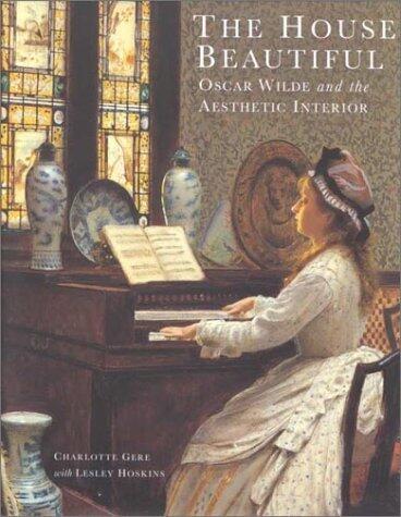 The House Beautiful: Oscar Wilde and the Aesthetic Interior