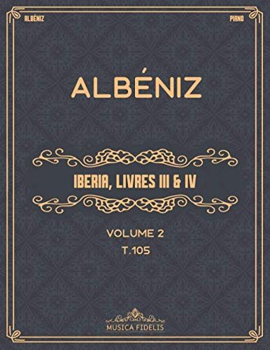 Iberia, Volume II (Livres III et IV): (T.105) - Partitions de piano