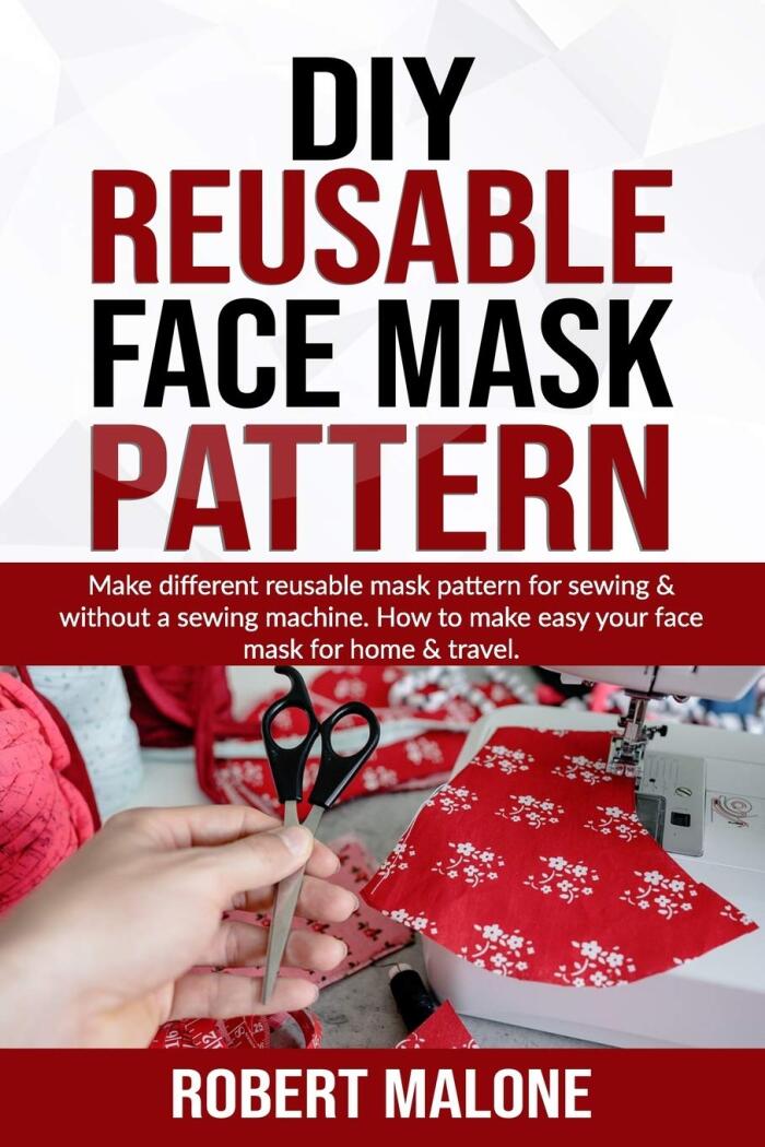 DIY REUSABLE FACE MASK PATTERN: Make different reusable mask pattern for sewing & without a sewing machine. How to make easy your face mask for home & travel.