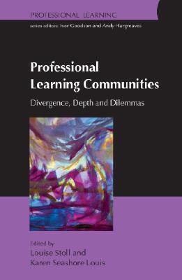 Professional Learning Communities: Divergence, Depth And Dilemmas: Divergence, Depth and Dilemmas
