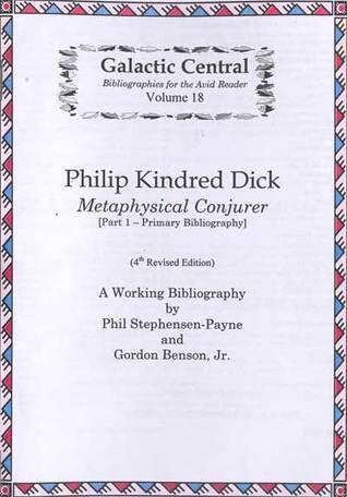 Philip Kindred Dick, Metaphysical Conjurer: A Working Bibliography