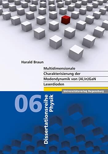 Multidimensionale Charakterisierung Der Modendynamik: Von Al, in Gan Laserdioden (Dissertationsreihe Physik)