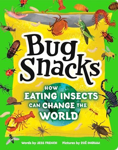 Bug Snacks: A Fun Way to Discover How Eating Bugs Can Help Create a More Sustainable Future!
