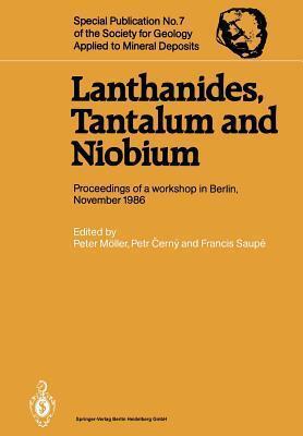 Lanthanides, Tantalum and Niobium: Mineralogy, Geochemistry, Characteristics of Primary Ore Deposits, Prospecting, Processing and Applications ... for Geology Applied to Mineral Deposits)