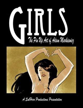 Girls: The Pinup Art Of Adam Markiewicz