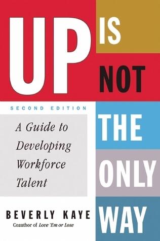Up Is Not the Only Way: A Guide to Developing Workforce Talent