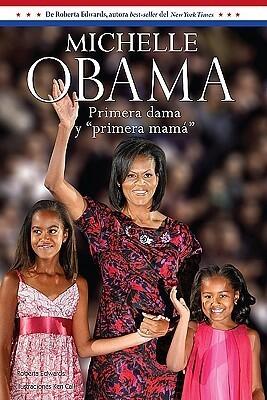 Michelle Obama: Primera dama y primera mama /Michelle Obama: Mom in Chief