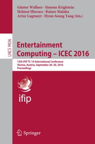 Entertainment Computing - ICEC 2016: 15th IFIP TC 14 International Conference, Vienna, Austria, September 28-30, 2016, Proceedings