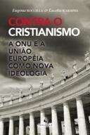 Contra o Cristianismo - A ONU e a União Européia como Nova Ideologia